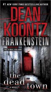 Frankenstein: The Dead Town: A Novel by Dean Koontz