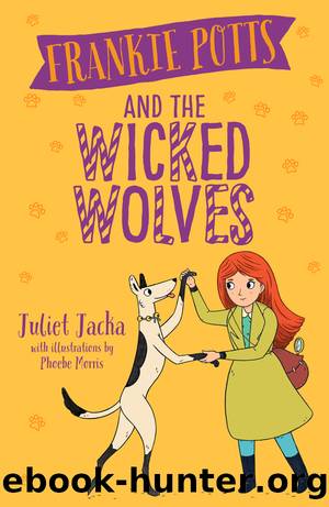 Frankie Potts and the Wicked Wolves by Juliet Jacka