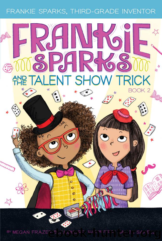 Frankie Sparks and the Talent Show Trick by Megan Frazer Blakemore & Nadja Sarell