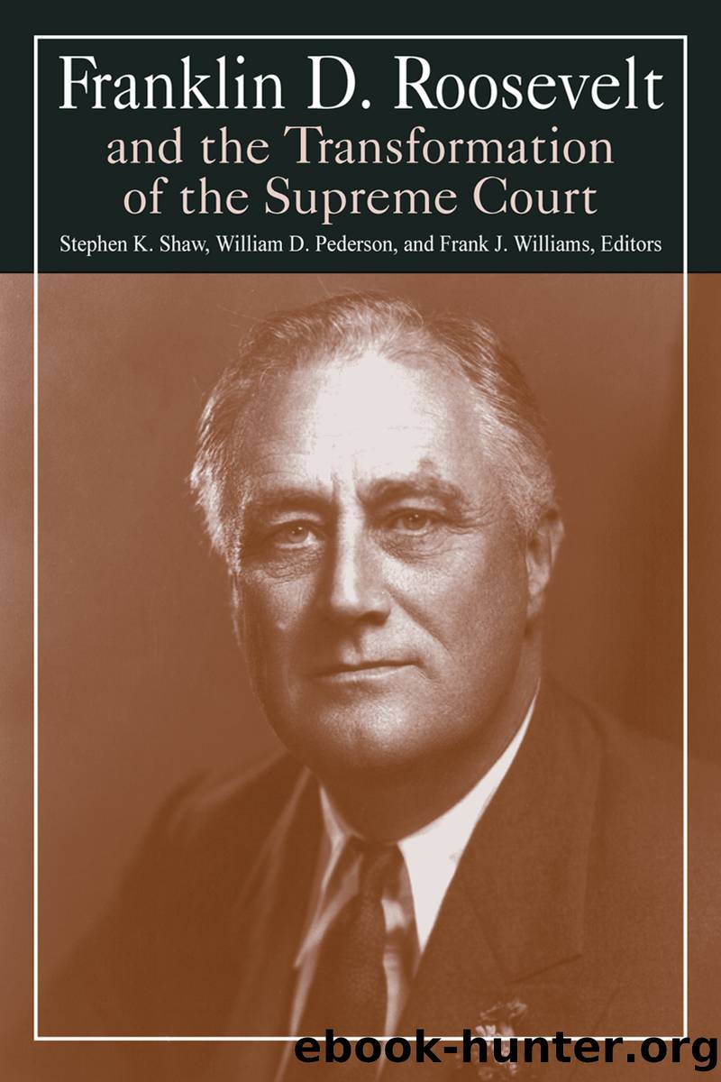 Franklin D. Roosevelt and the Transformation of the Supreme Court by Shaw Stephen K.;Pederson William D.;Williams Michael R.;Williams Frank J.;