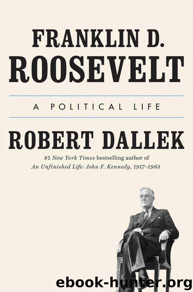 Franklin D. Roosevelt: A Political Life by Robert Dallek