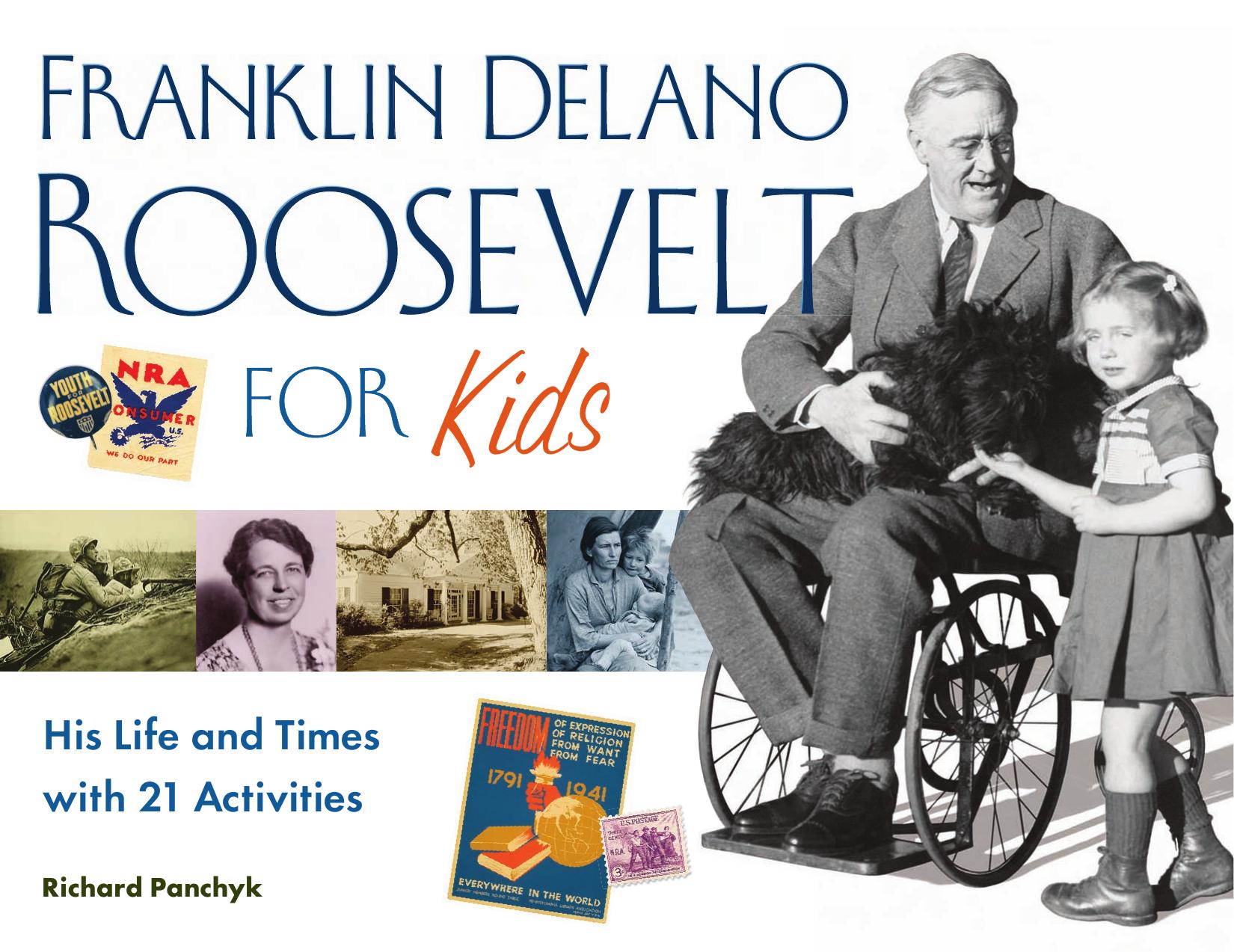 Franklin Delano Roosevelt for Kids: His Life and Times with 21 Activities (For Kids series) by Richard Panchyk