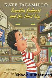Franklin Endicott and the Third Key: Tales From Deckawoo Drive, Volume Six by Dicamillo Kate
