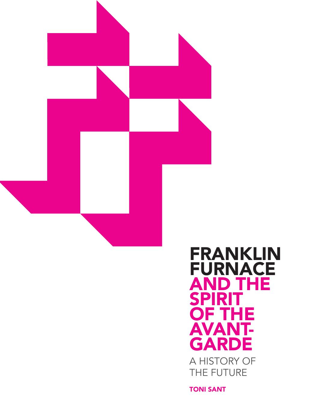 Franklin Furnace and the Spirit of the Avant-Garde: A History of the Future by Toni Sant
