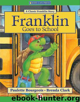 Franklin Goes to School by Paulette Bourgeois; Brenda Clark