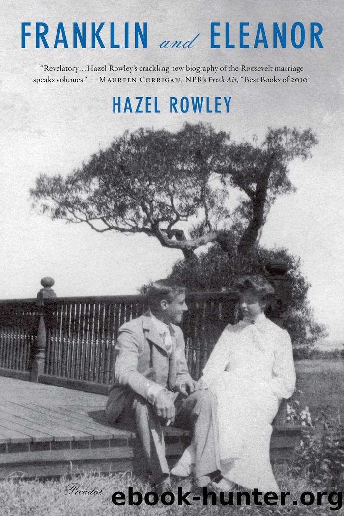 Franklin and Eleanor_An Extraordinary Marriage by Hazel Rowley