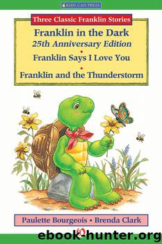 Franklin in the Dark, Franklin Says I Love You, and Franklin and the Thunderstorm by Paulette Bourgeois