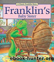 Franklin's Baby Sister by Paulette Bourgeois