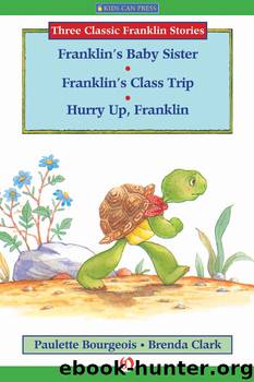 Franklin's Baby Sister, Franklin's Class Trip, and Hurry Up, Franklin by Paulette Bourgeois