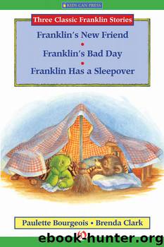 Franklin's New Friend, Franklin's Bad Day, and Franklin Has a Sleepover by Paulette Bourgeois