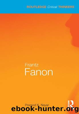 Frantz Fanon (Routledge Critical Thinkers) by Pramod K. Nayar