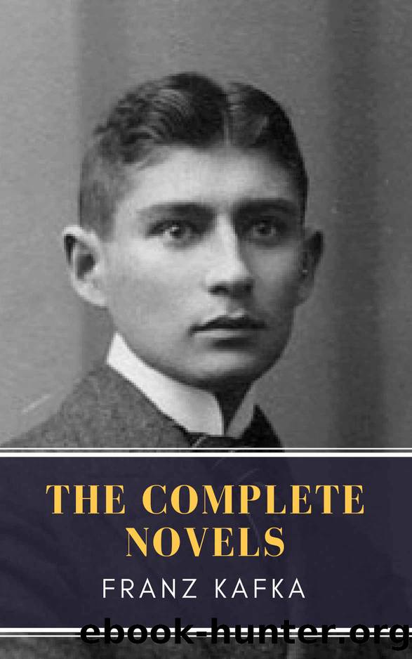Franz Kafka: The Complete Novels by Franz Kafka & MyBooks Classics