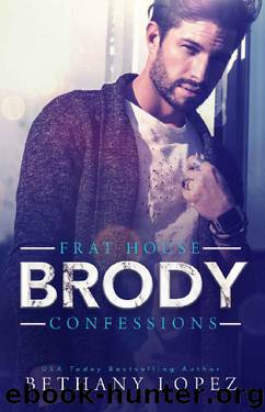 Frat House Confessions: Brody by Bethany Lopez