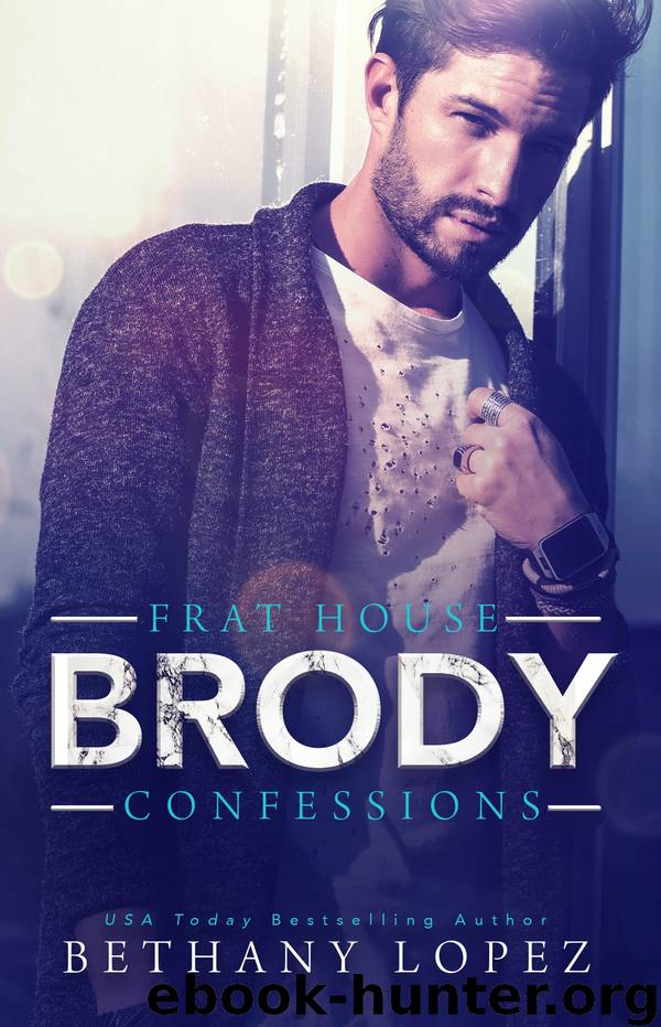 Frat House Confessions--Brody by Bethany Lopez
