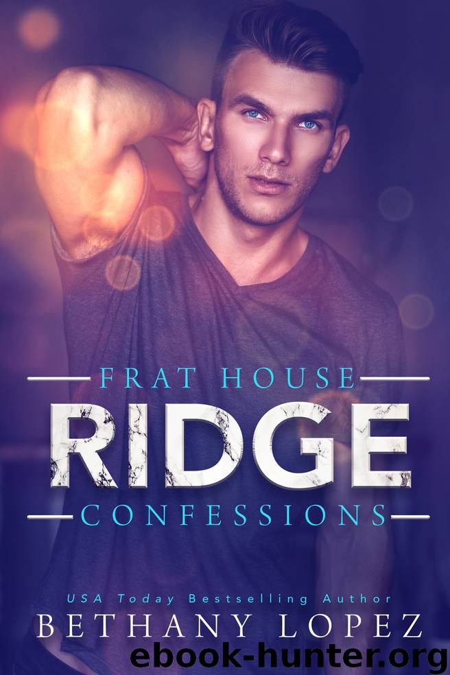 Frat House Confessions--Ridge by Bethany Lopez