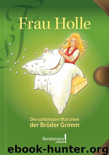 Frau Holle by Wilhelm Grimm Jacob Grimm