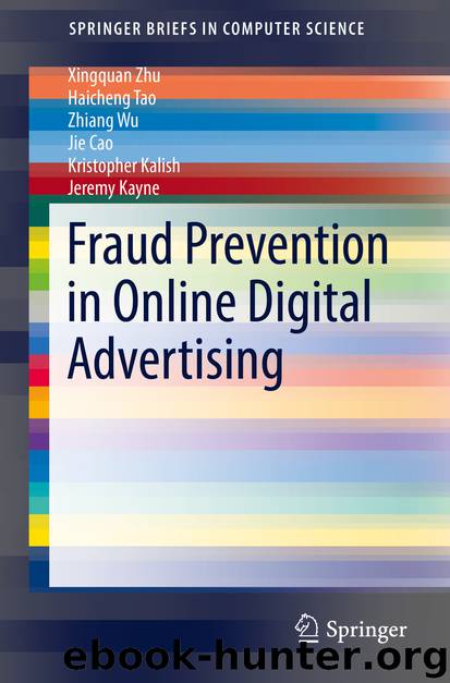 Fraud Prevention in Online Digital Advertising by Xingquan Zhu Haicheng Tao Zhiang Wu Jie Cao Kristopher Kalish & Jeremy Kayne