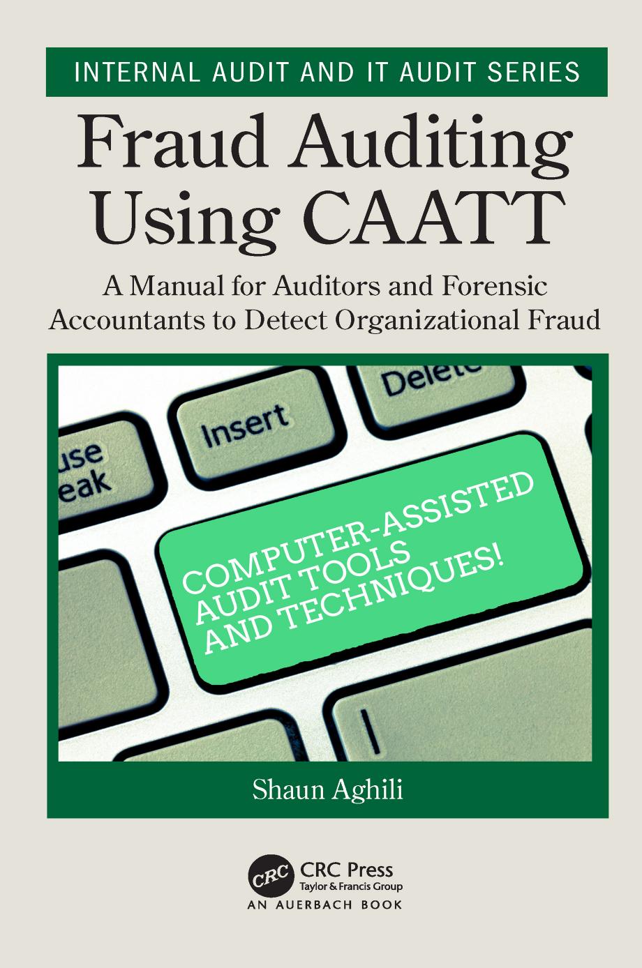 Fraud auditing using CAATT: a manual for auditors and forensic accountants to detect organizational fraud by Aghili Shaun
