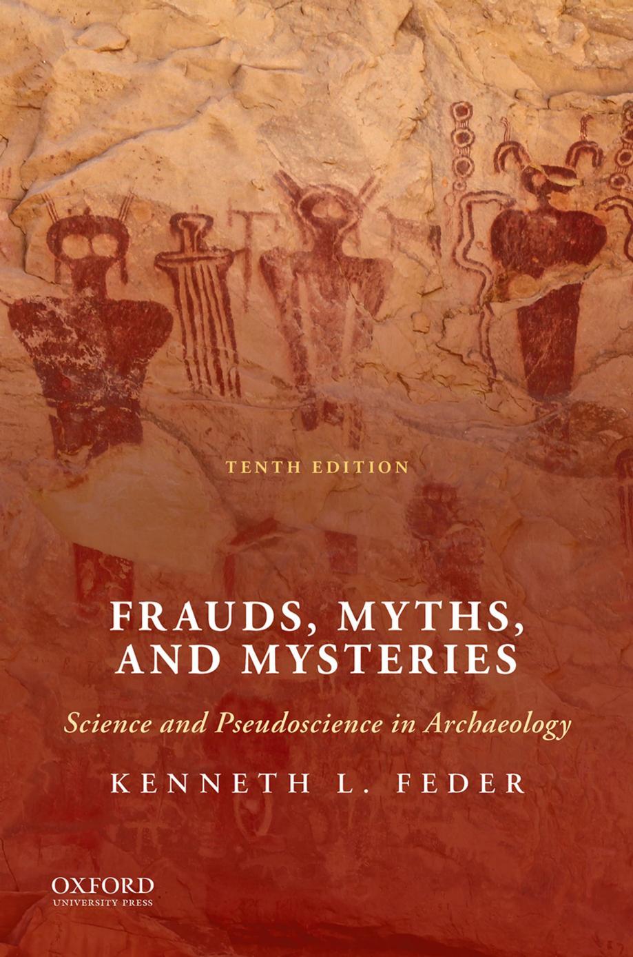 Frauds, Myths, and Mysteries Science and Pseudoscience in Archaeology by KENNETH L. FEDER