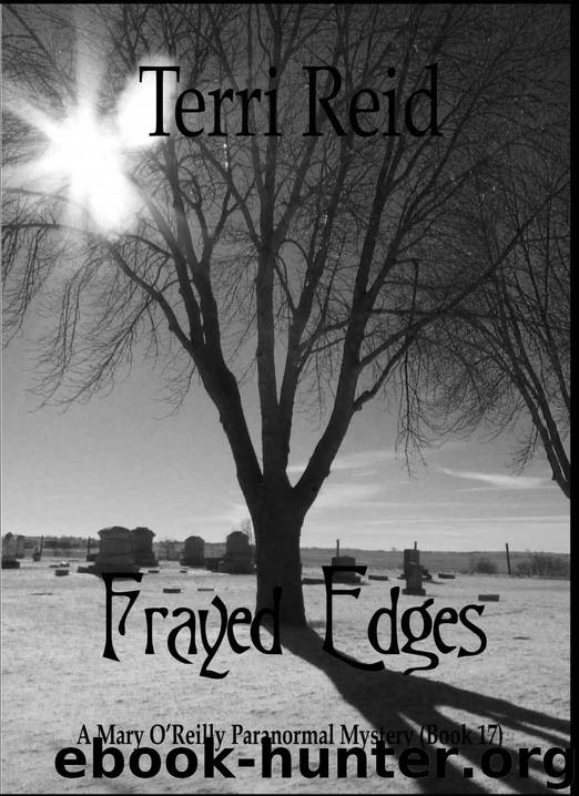 Frayed Edges - A Mary O'Reilly Paranormal Mystery (Book Seventeen) (Mary O'Reilly Paranormal Mysteries Series 17) by Reid Terri