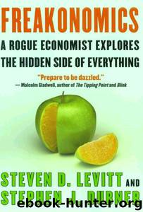 Freakonomics: A Rogue Economist Explores the Hidden Side of Everything (1987) by Steven D. Levitt & Stephen J. Dubner