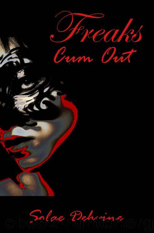 Freaks Come Out : The Complete Series by Solae Dehvine