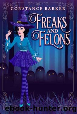 Freaks and Felons by Constance Barker