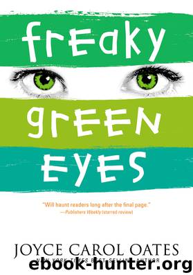 Freaky Green Eyes by Oates Joyce Carol