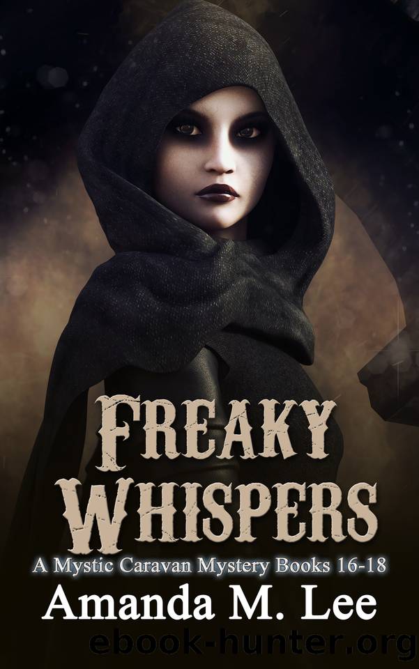 Freaky Whispers: A Mystic Caravan Mystery Books 16-18 by Amanda M. Lee