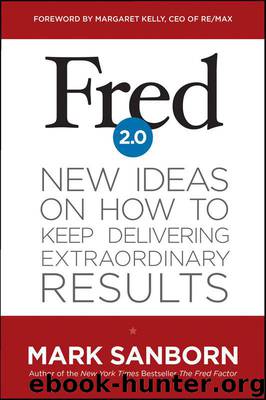 Fred 2.0: New Ideas on How to Keep Delivering Extraordinary Results by Mark Sanborn
