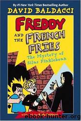 Freddy and the French Fries: #2: The Mystery of Silas Finklebean by David Baldacci