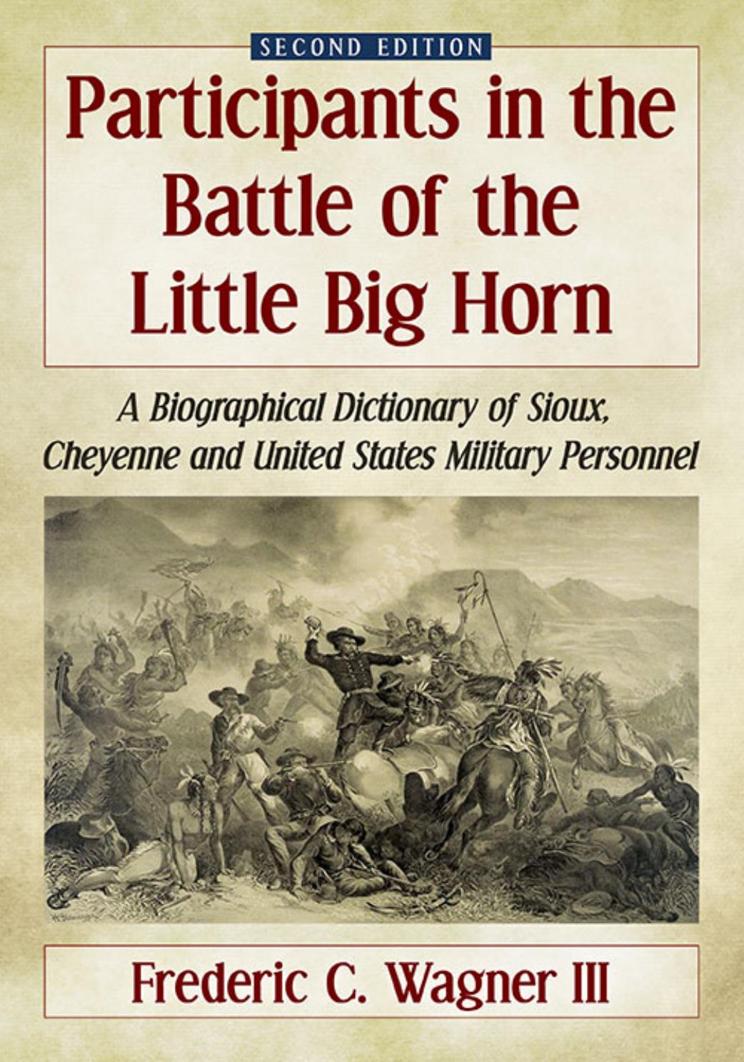 Frederic C. Wagner III - Participants in the Battle of the Little Big Horn by Unknow