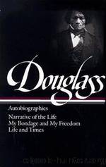 Frederick Douglass : Autobiographies : Narrative of the Life of Frederick Douglass, an American Slave My Bondage and My Freedom Life and Times of Frederick Douglass (Library of America) by Frederick Douglass