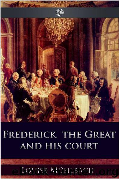 Frederick the Great and His Court by Luise Mühlbach