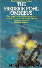 Frederik Pohl by The Frederik Pohl Omnibus