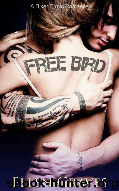 Free Bird: A Biker Erotic Romance by Graves Ellen