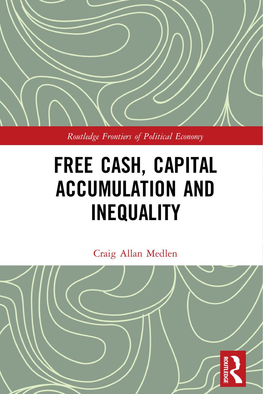Free Cash, Capital Accumulation and Inequality by Craig Allan Medlen