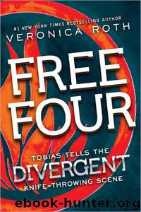 Free Four: Tobias Tells the Story by Veronica Roth