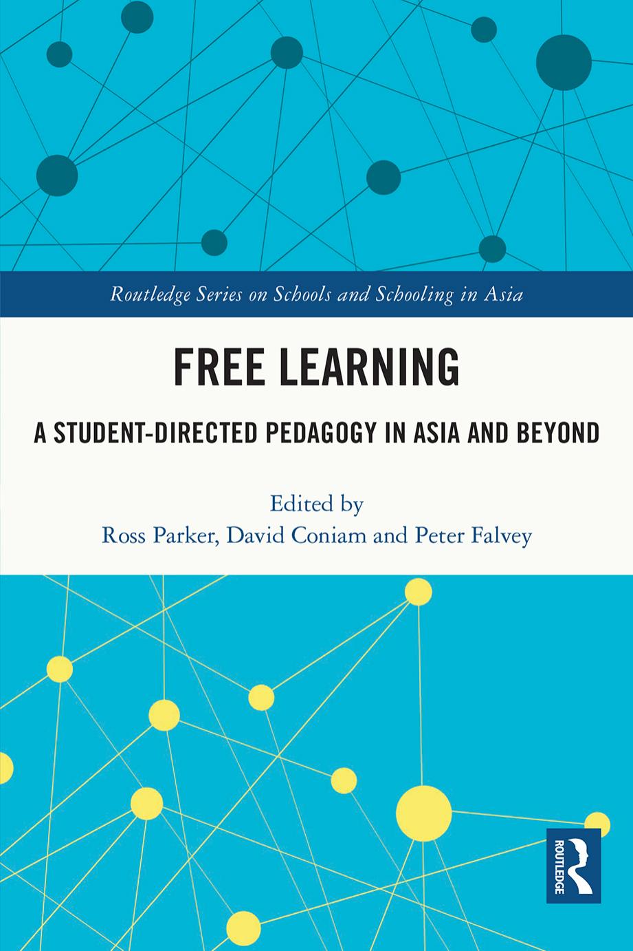 Free Learning: A Student-Directed Pedagogy in Asia and Beyond by Ross Parker (editor) David Coniam (editor) Peter Falvey (editor)