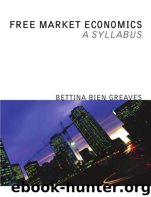 Free Market Economics: A Syllabus (LvMI) by Bettina Bien Greaves