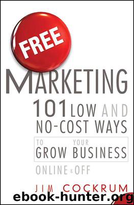Free Marketing: 101 Low and No-Cost Ways to Grow Your Business, Online and Off by Cockrum Jim
