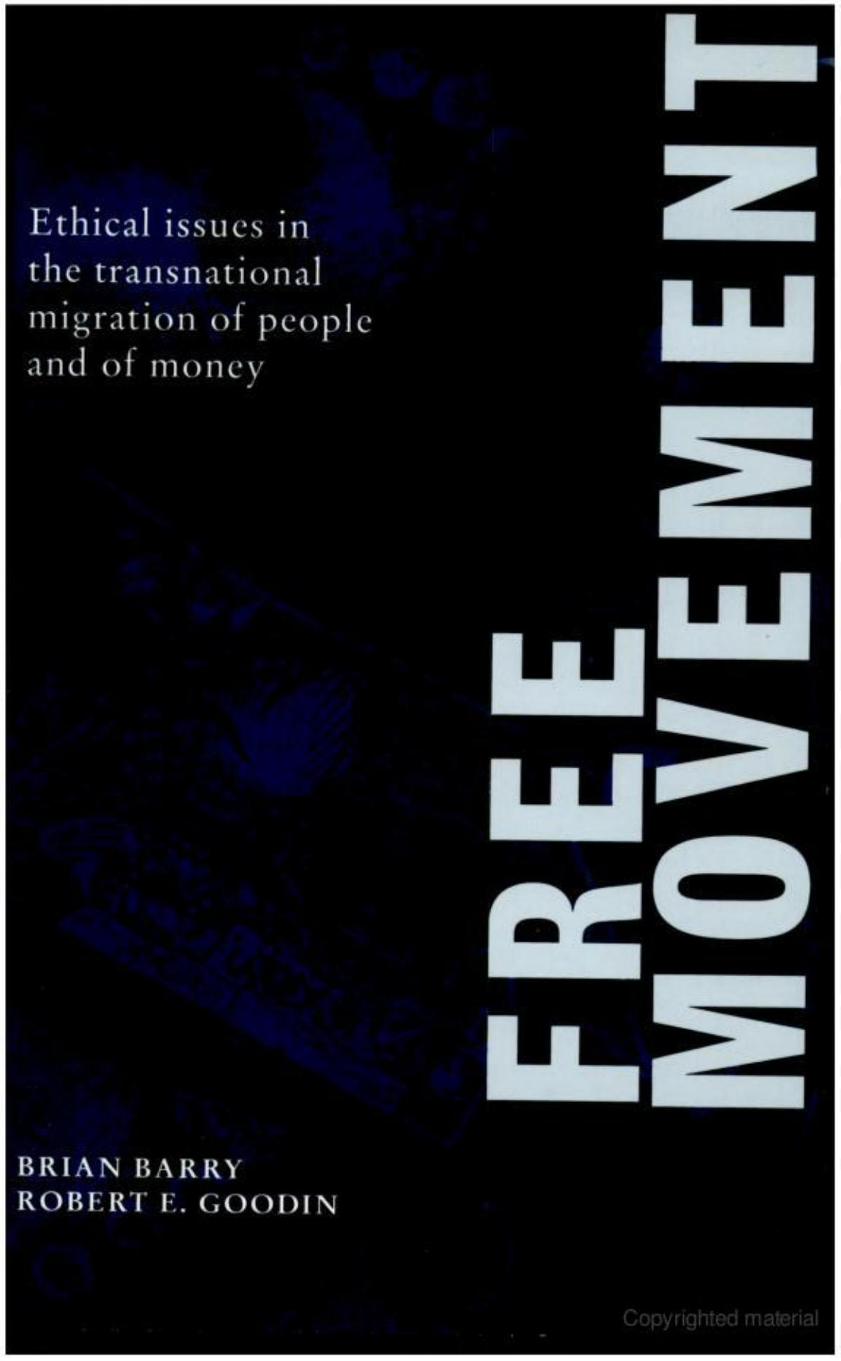 Free Movement: Ethical Issues in the Transnational Migration of People and of Money by Brian Barry Robert Goodin