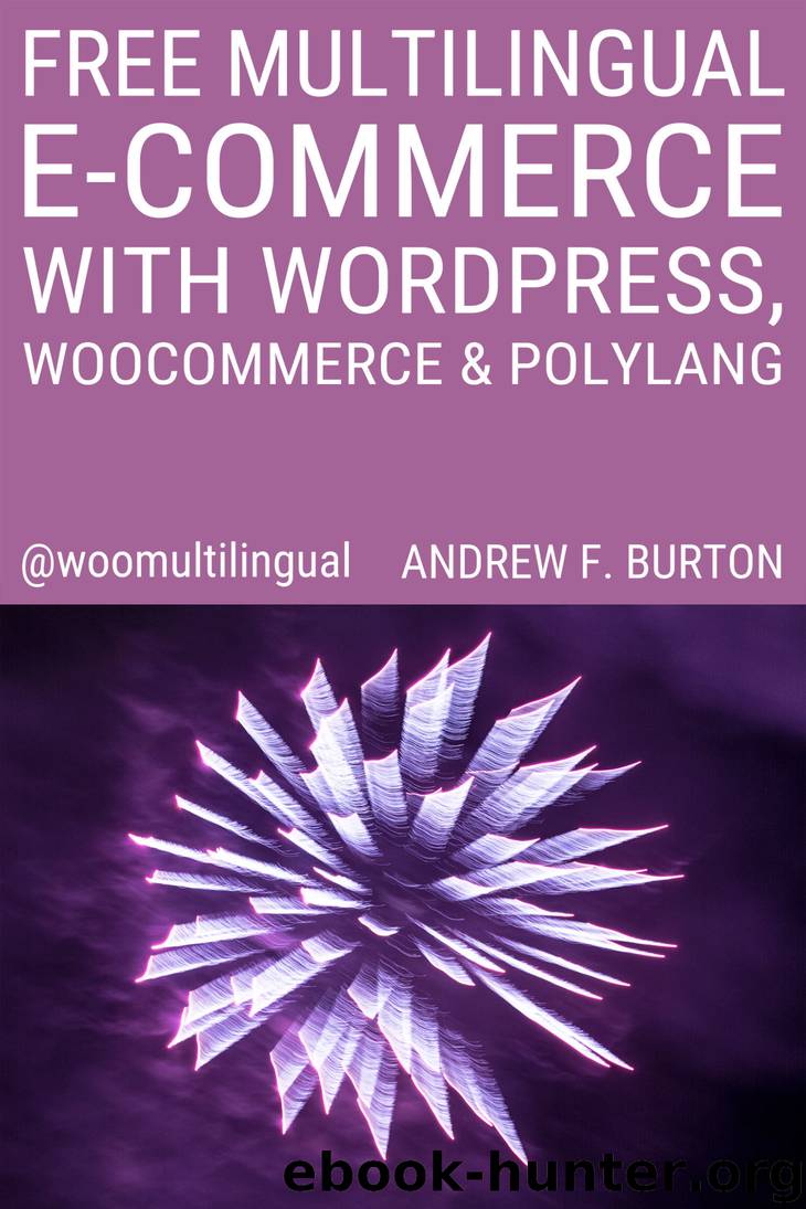 Free Multilingual E-Commerce With WordPress, WooCommerce & Polylang by Andrew F. Burton