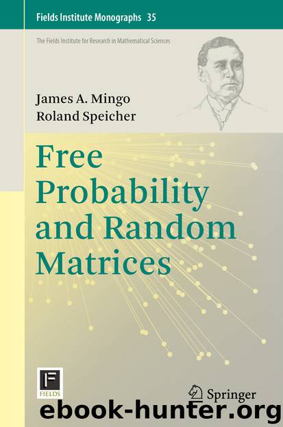 Free Probability and Random Matrices by James A. Mingo & Roland Speicher