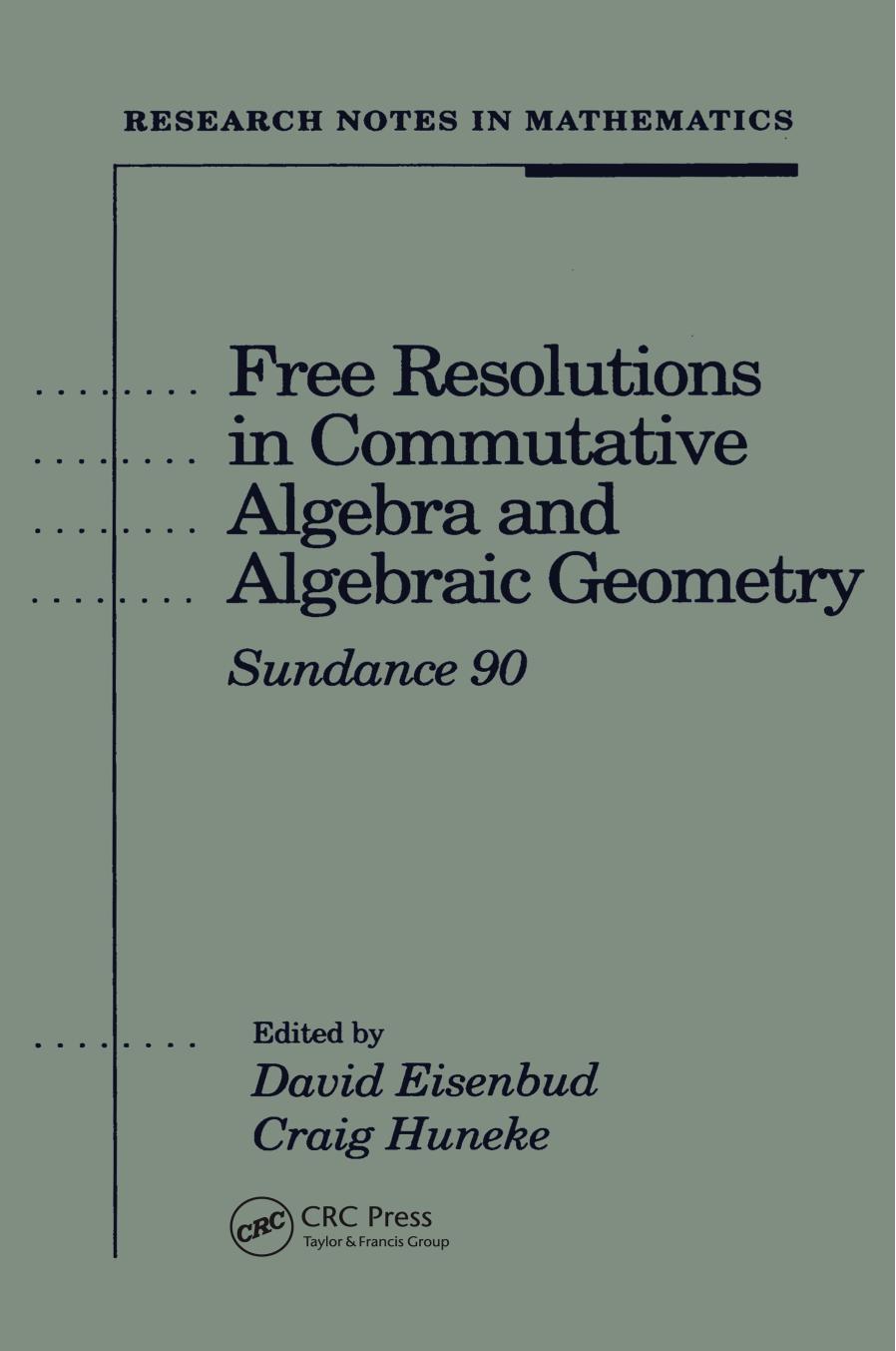Free Resolutions in Commutative Algebra and Algebraic Geometry. Sundance 90 by David Eisenbud Craig Huneke