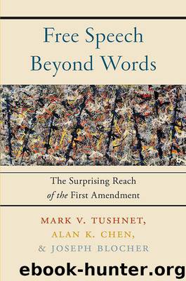 Free Speech Beyond Words: The Surprising Reach of the First Amendment by Tushnet Mark V. & Chen Alan K. & Blocher Joseph