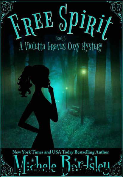 Free Spirit (Violetta Graves Paranormal Cozy Mysteries Book 5) by Michele Bardsley