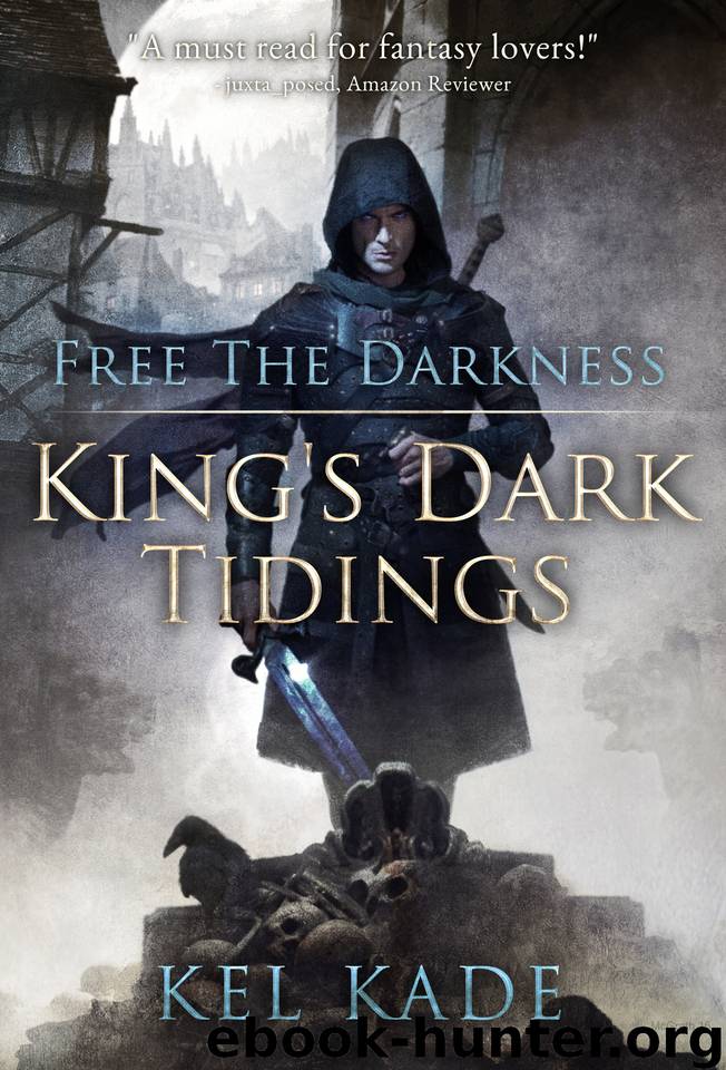 Free The Darkness (King's Dark Tidings Book 1) by Kel Kade