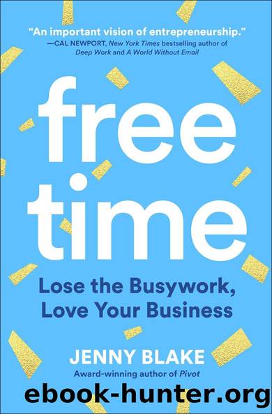 Free Time: Lose the Busywork, Love Your Business by Jenny Blake