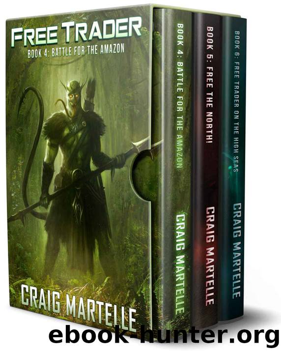 Free Trader Box Set - Books 4-6: Battle for the Amazon, Free the North!, Free Trader on the High Seas by Craig Martelle